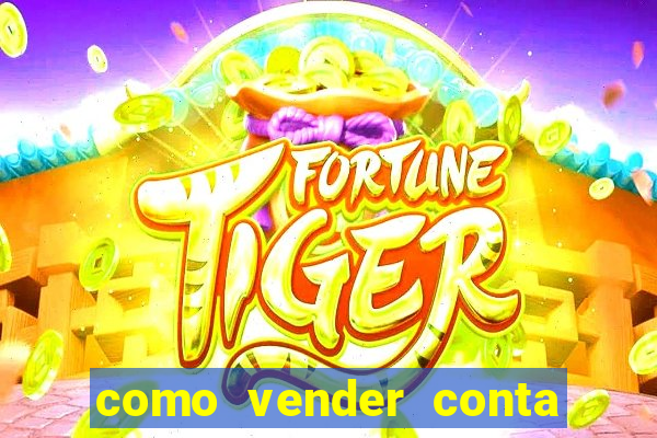 como vender conta de jogos